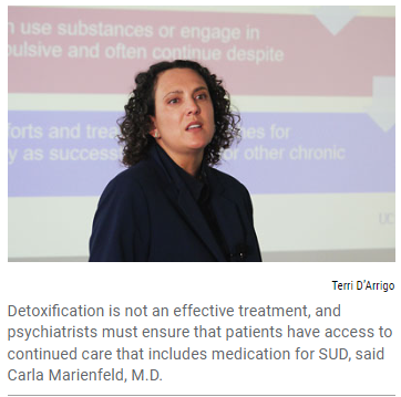 Carla Marienfeld, MD presenting at the 2023 APA conference with a quote below her image that reads "Detoxification is not an effective treatment, and psychiatrists must ensure that patients have access to continued care that includes medication for SUD, said Carla Marienfeld, M.D."